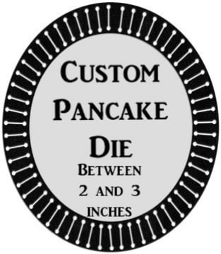 Show details for Custom Pancake Die 2 to 3 inches Picture of Custom Pancake Die 2 to 3 inches